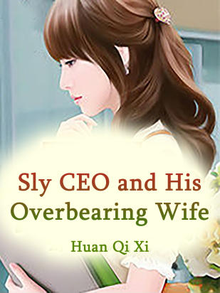 Sly CEO and His Overbearing Wife